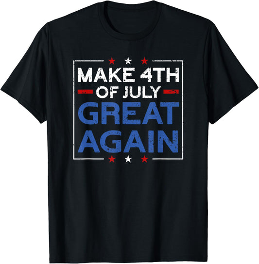 Make 4th Of July Great Again | USA Flag Funny 4th Of July T-Shirt