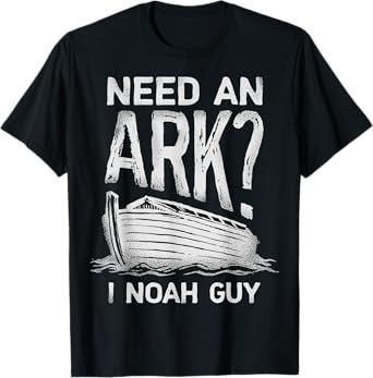 Need an Ark I Noah Guy Funny Christian Men Women Pun Humour T-Shirt