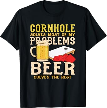 Cornhole Lover Solves Most Problems Beer Solves T-Shirt