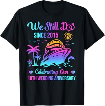 We Still Do 10th Wedding Anniversary 10 Years Married Cruise T-Shirt