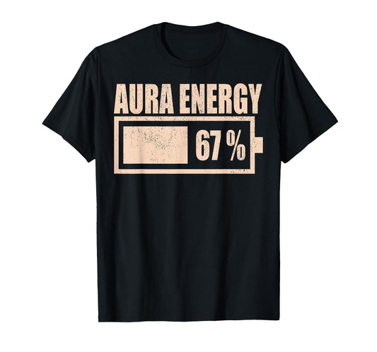 Aura Energy at 67 Funny Six Seven Meme Gen Alpha Slang T-Shirt