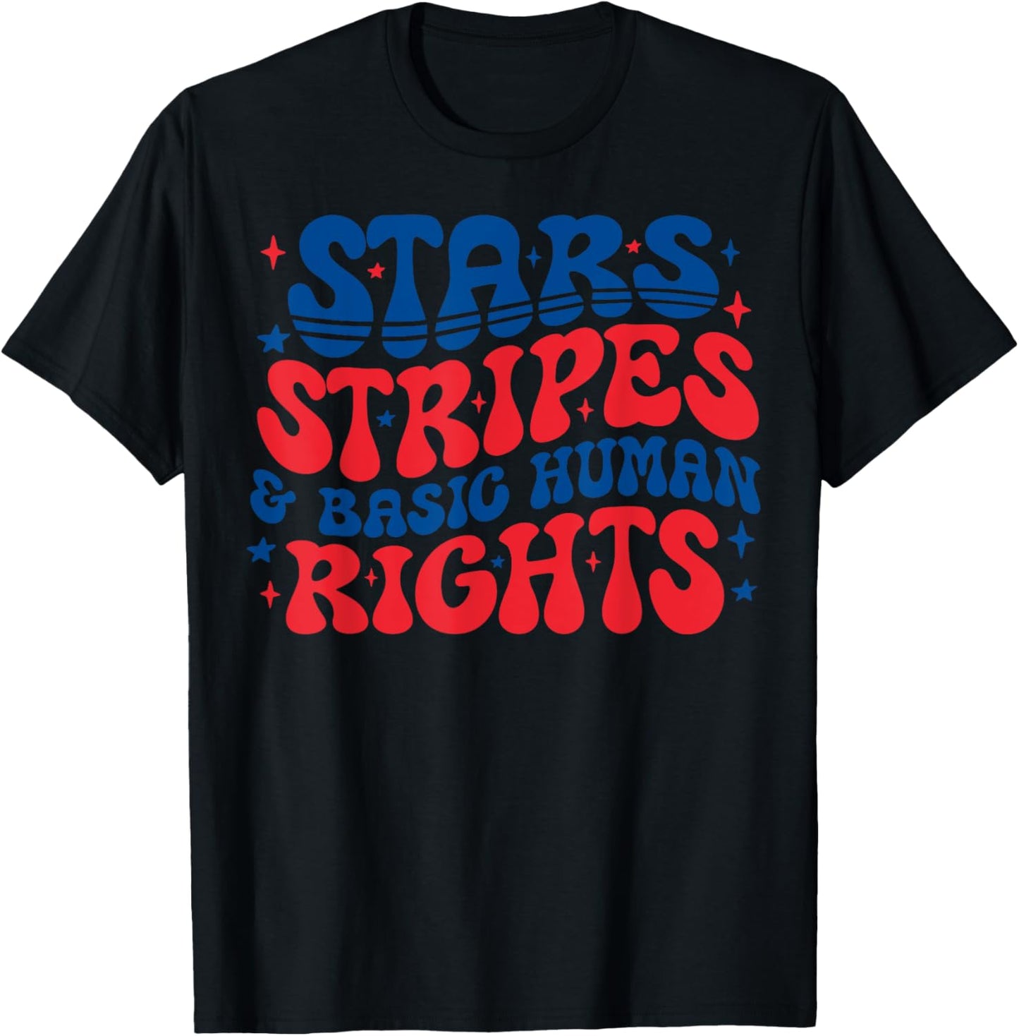 Stars Stripes And Human Rights Funny 4th Of July Political T-shirt