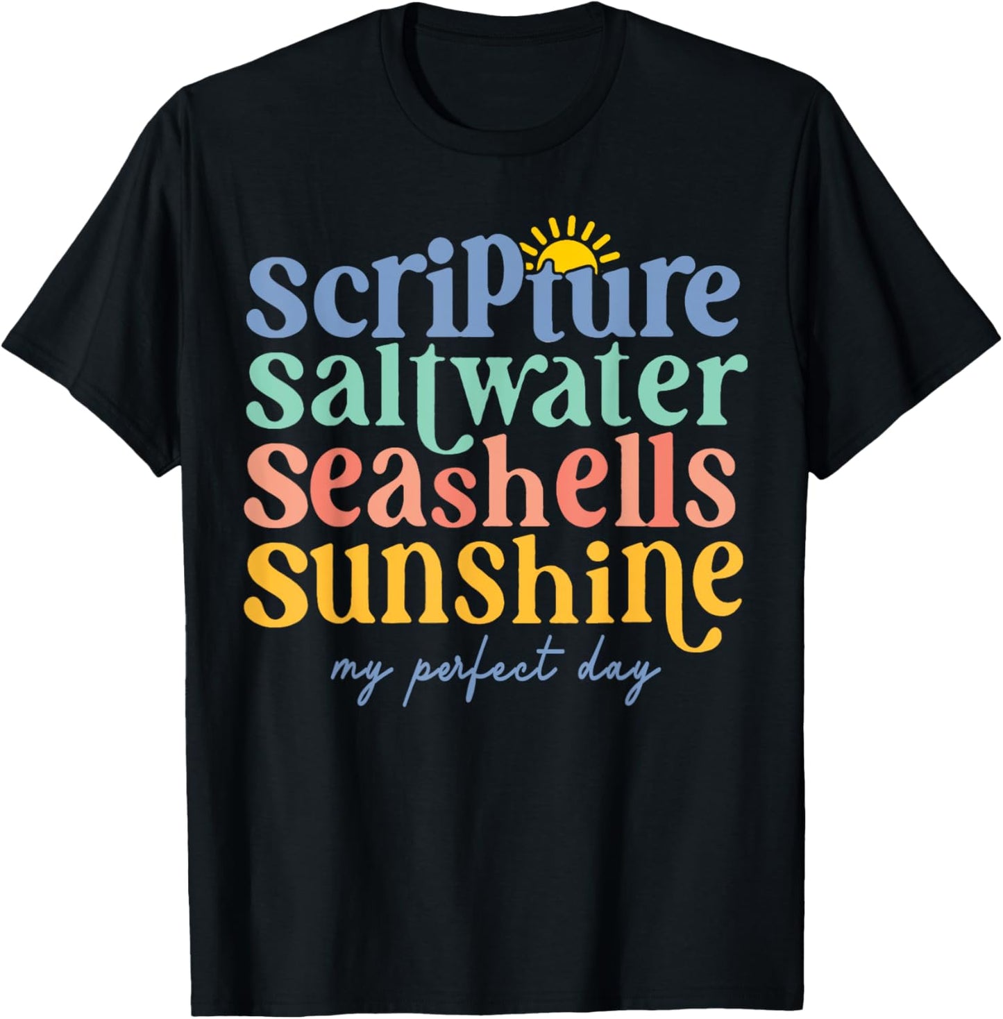 Scripture Saltwater Seashells Sunshine My Perfect Day T-Shirt