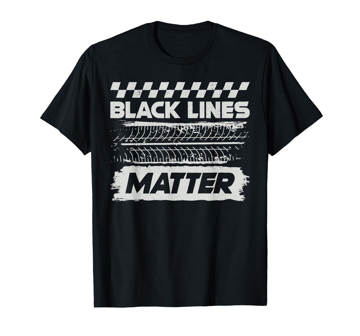 Black Lines Matter Race Car Burnout Skid Funny Auto Racing T-Shirt
