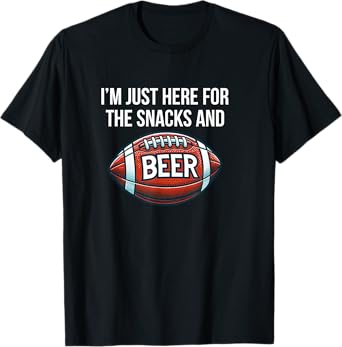 I'm Just Here For The Snacks And Beer - Football - T-Shirt