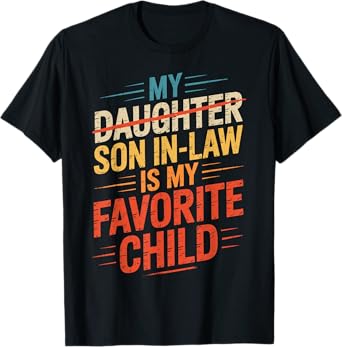 Funny My Son In Law Is My Favorite Child T-Shirt