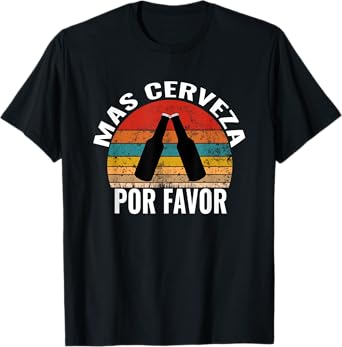 Mas Cerveza Por Favor Funny Vintage Spanish Beer Lover T-Shirt