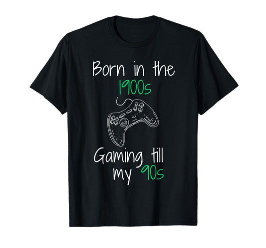 Funny Gamer Humor Born in The 1900s Gaming Till 90s T-Shirt