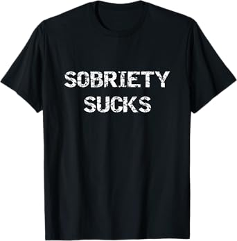 Sobriety Sucks Beer Drinker T-Shirt