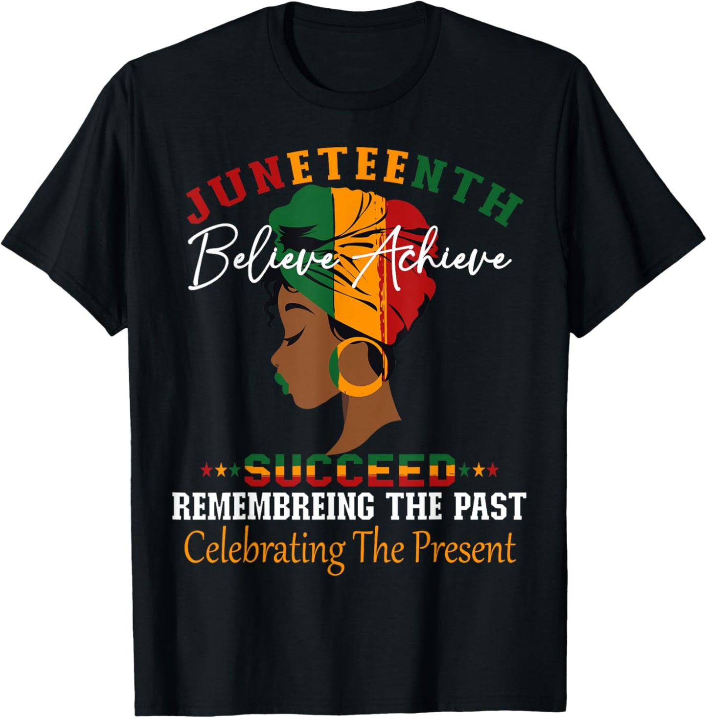 Juneteenth Remembering The Past Celebrating The Present T-Shirt