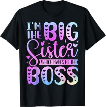 I'm The Big Sister Which Makes Me The Boss Funny Sibling T-Shirt