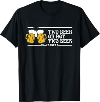 Two beer or not two beer, ShakesBEER funny beer lovers gift
