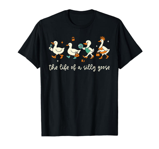 The Life of a Silly Goose Funny Trendy Meme Show Girl Tee T-Shirt