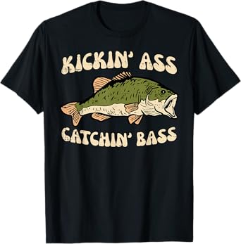 Fishing Kickin Catchin Bass Funny Fisherman Angler Men Women T-Shirt