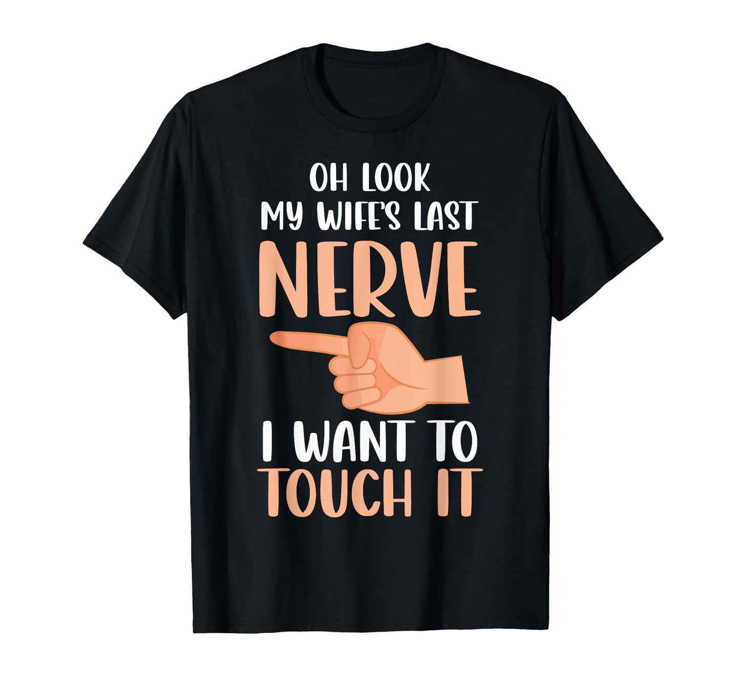 Funny Oh Look My Wife's Last Nerve Married Life Couples Joke T-Shirt