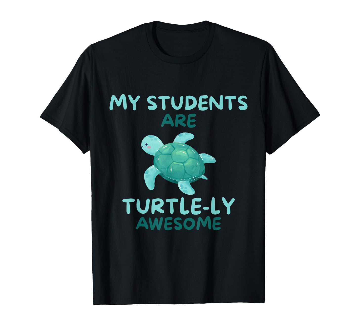 My Students Are Turtle-ly Awesome Teacher T-Shirt