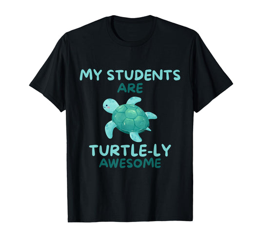 My Students Are Turtle-ly Awesome Teacher T-Shirt