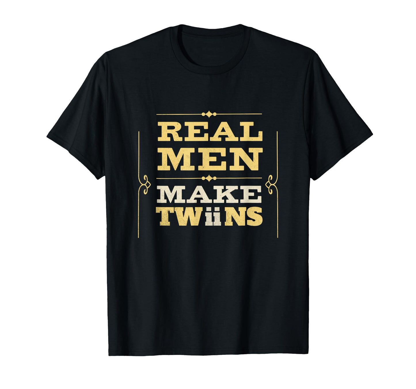 Real Men Make Twins Funny New Dad Humor Father's Day Men T-Shirt