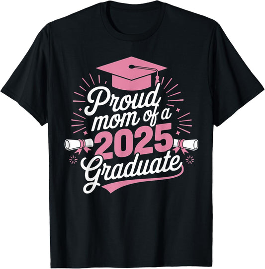Proud Mom of a Class of 2025 Graduate Senior Graduation T-Shirt