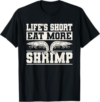 Lifes Short Eat More Shrimp Seafood Shellfish T-Shirt
