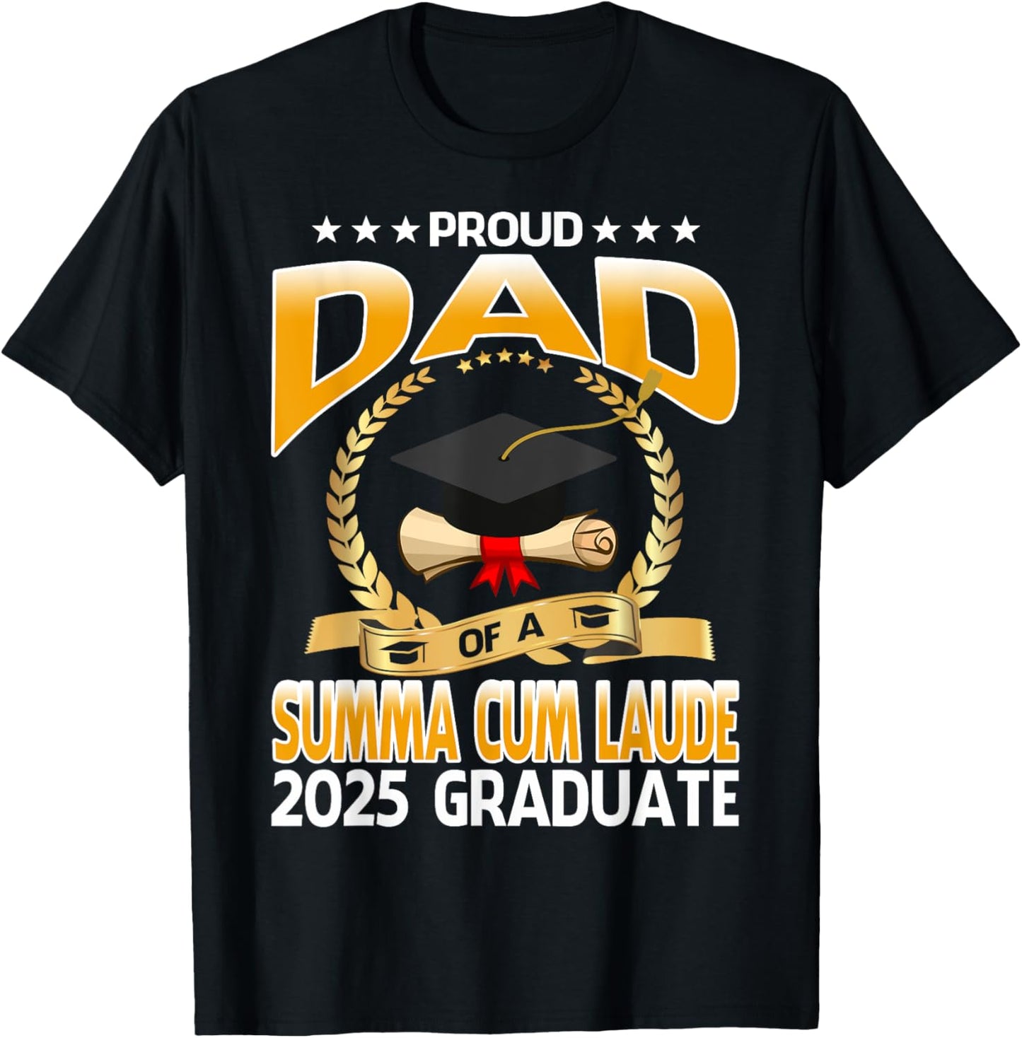 Proud Dad Of A Summa Cum Laude 2025 Graduate T-Shirt