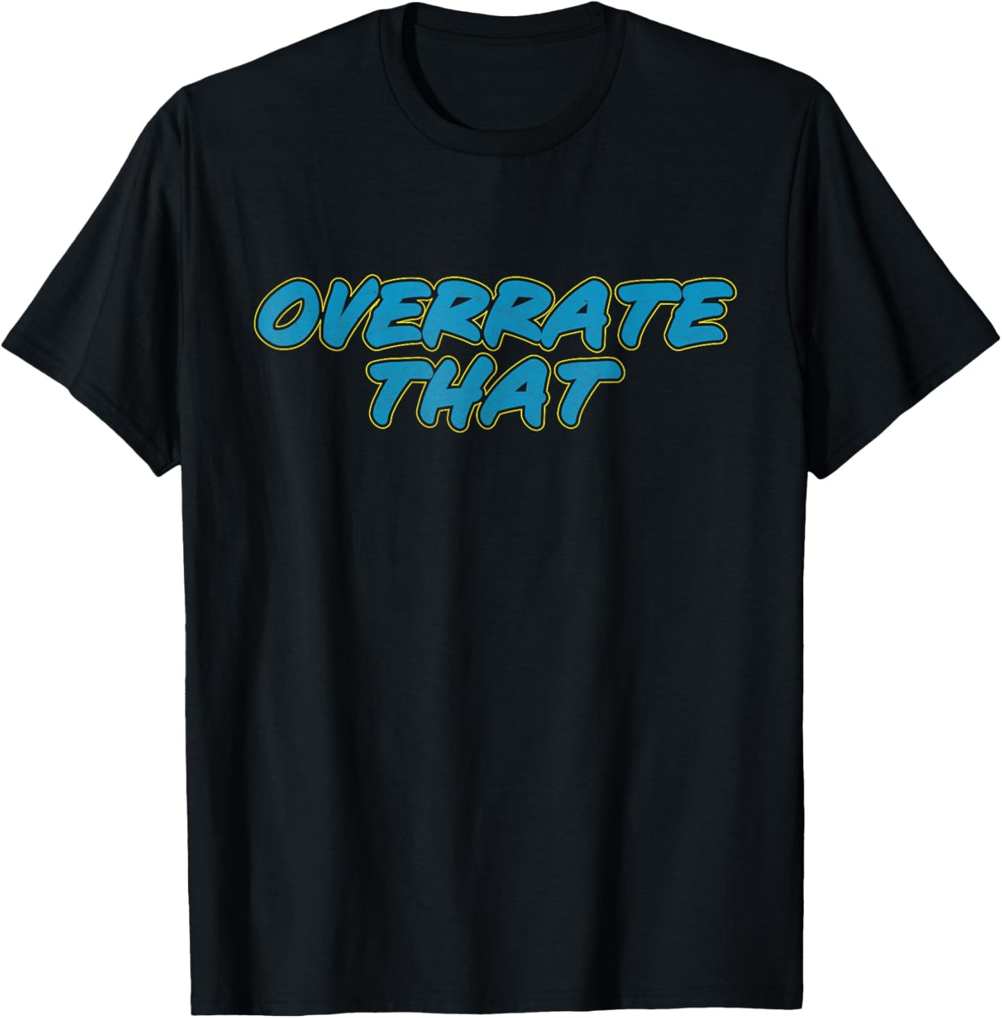 Overrated That T-Shirt