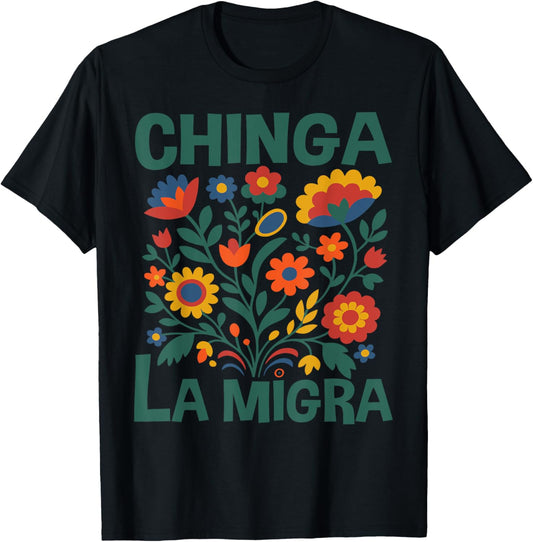 Chinga La Migra Retro Flowers T-Shirt