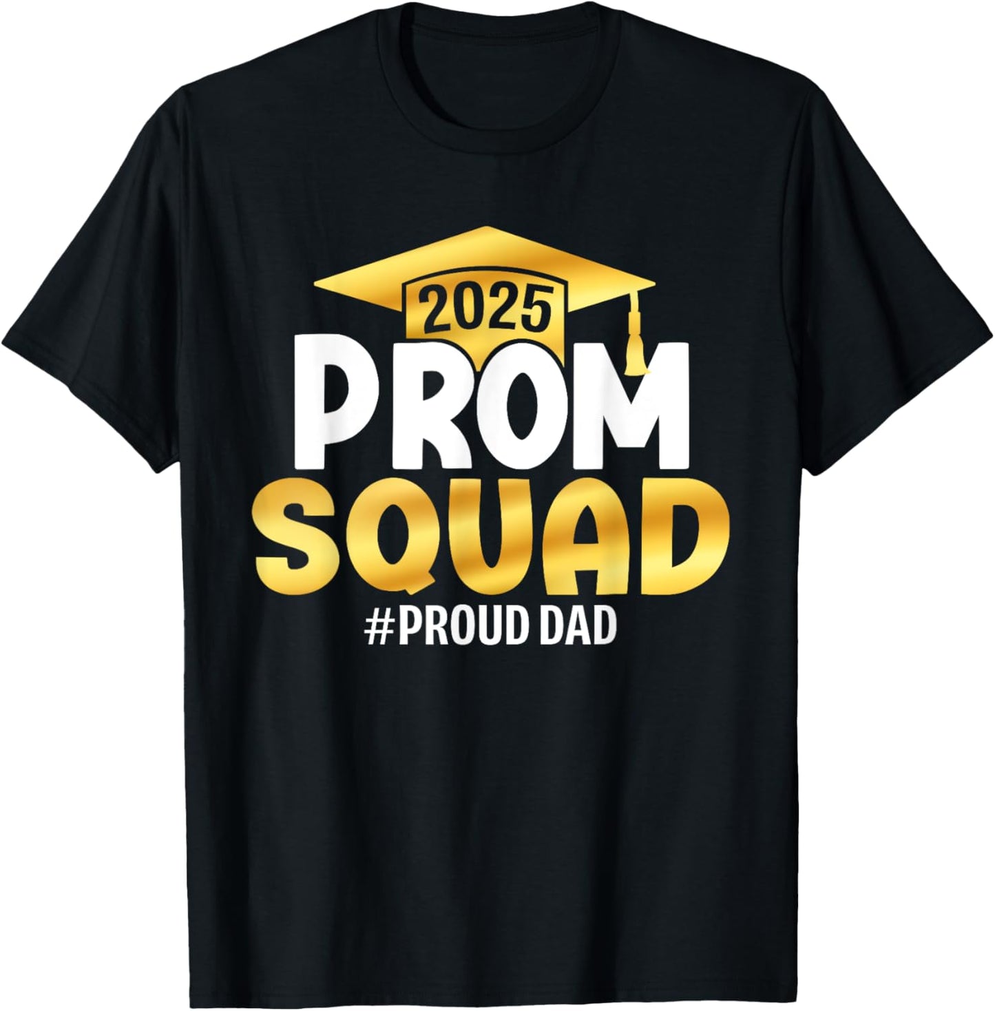 Prom Squad 2025 Graduate Prom Class of 2025 Proud Dad T-Shirt
