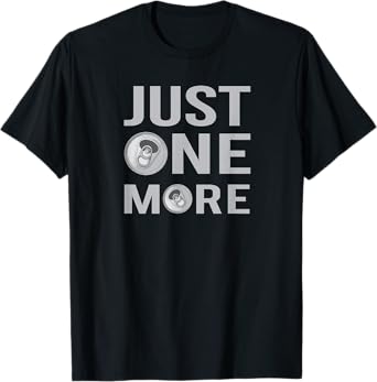 Just One More, One More Beer T-Shirt