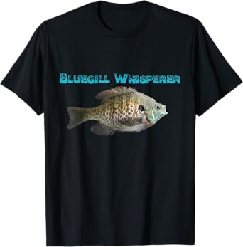 Fishing Bluegill Whisperer Funny T-Shirt