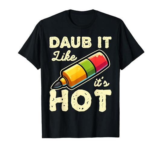 Funny Bingo Daub It Like It's Hot Game Design T-Shirt
