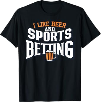 I Like Beer and Sports Betting Parlay Gambling Drinking DFS T-Shirt