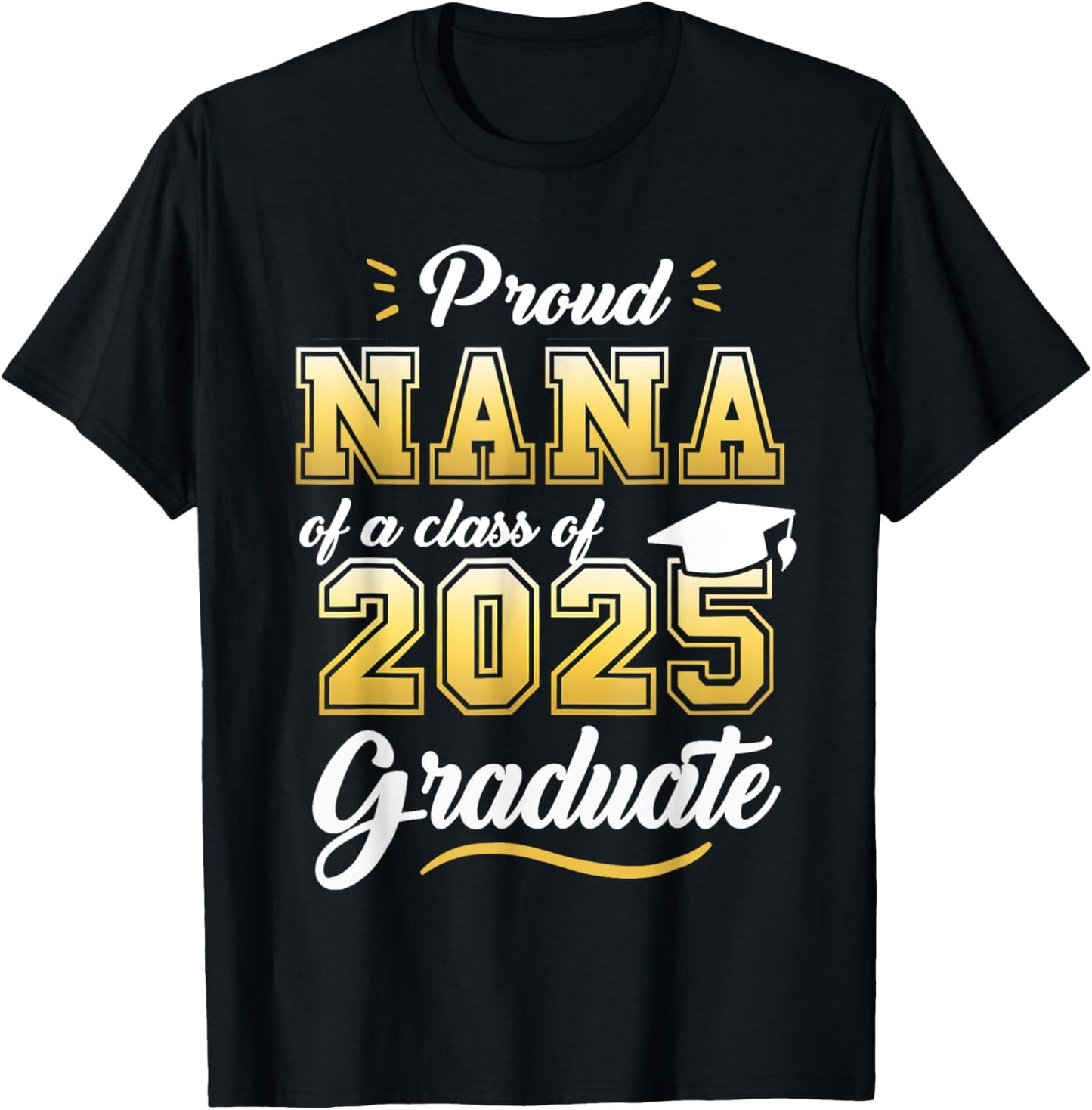 Proud Nana Of A Class Of 2025 Graduate Senior 2025 T-Shirt