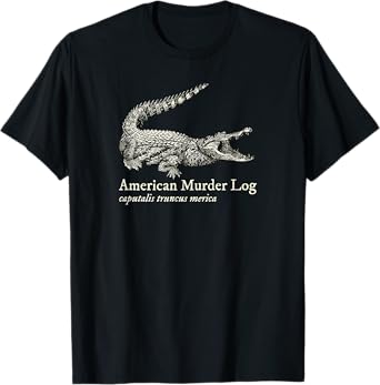 American Murder Log Funny Alligator Animals of the World T-Shirt