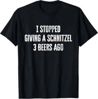 Oktoberfest I Stopped Giving A Schnitzel 3 Beers Ago T-Shirt