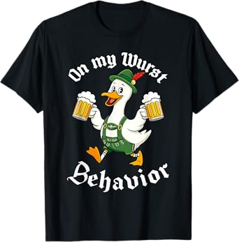 Oktoberfest On My Wurst Behavior German Beer Silly Goose T-Shirt