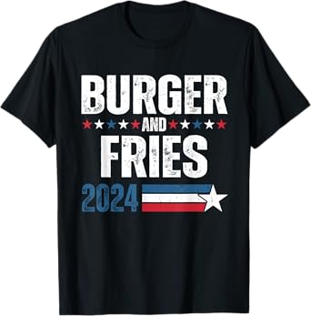 Burger & Fries 2024 Funny Election Campaign '24 T-Shirt