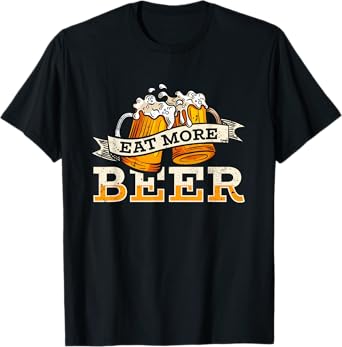 Eat More Beer | Craft Beer Lover | Beer Drinker T-Shirt