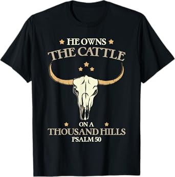 He Owns The Cattle On A Thousand Hills Psalm Christian T-Shirt