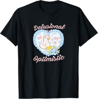 Unhinged Mood Delusional but Optimistic Funny Coquette Goose T-Shirt