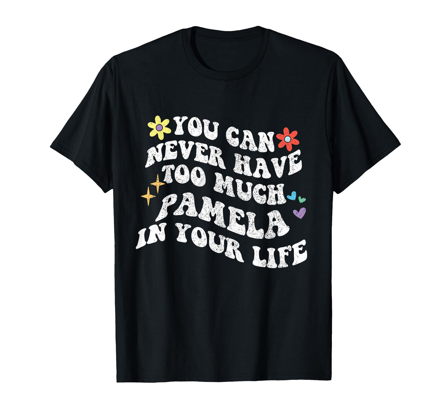 Retro Groovy You Can Never Have Too Much PAMELA In Your Life T-Shirt