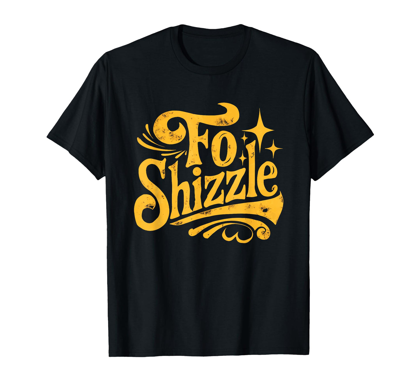 Fo Shizzle Sarcasm Funny Retro Sarcastic Fo Shizzle Humor T-Shirt