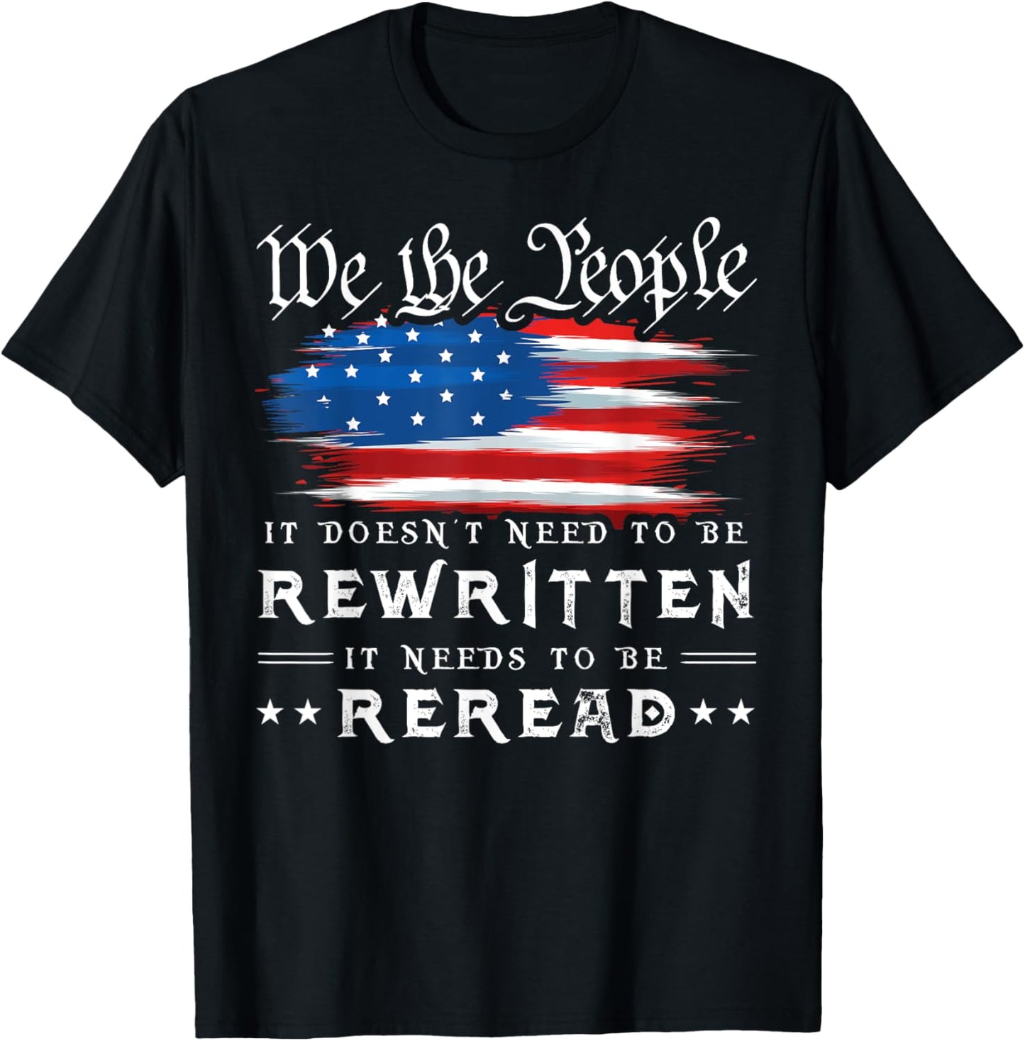 US Flag Constitution of the USA Needs To Be Reread T-Shirt