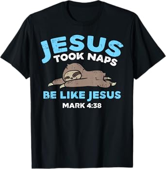 Jesus Took Naps Sloth Funny Bible Verse God Christian Gift T-Shirt