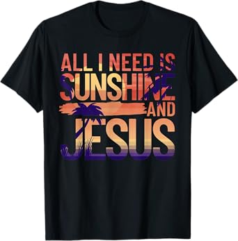 All I Need Is Sunshine And Jesus Retro Christian Beach Men Women T-Shirt