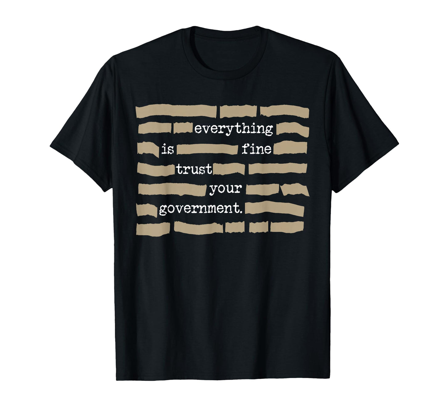 Everything is Fine Trust Your Government Funny Saying Quote T-Shirt - T-Shirt | Black