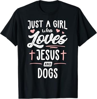 Just A Girl Who Loves Jesus And Dogs Gift Women T-Shirt