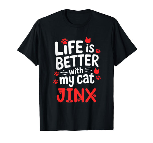 Cat Name Jinx Life Is Better With My Cat Jinx T-Shirt