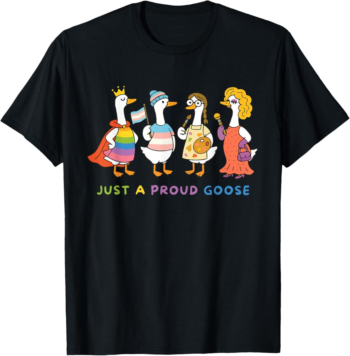 LGBTQ Pride Month Just A Proud Goose Gay Bisexual Or Trans T-Shirt