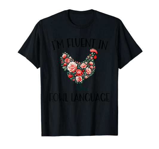 I'm Fluent In Fowl Language Funny Chicken Farmhouse T-Shirt